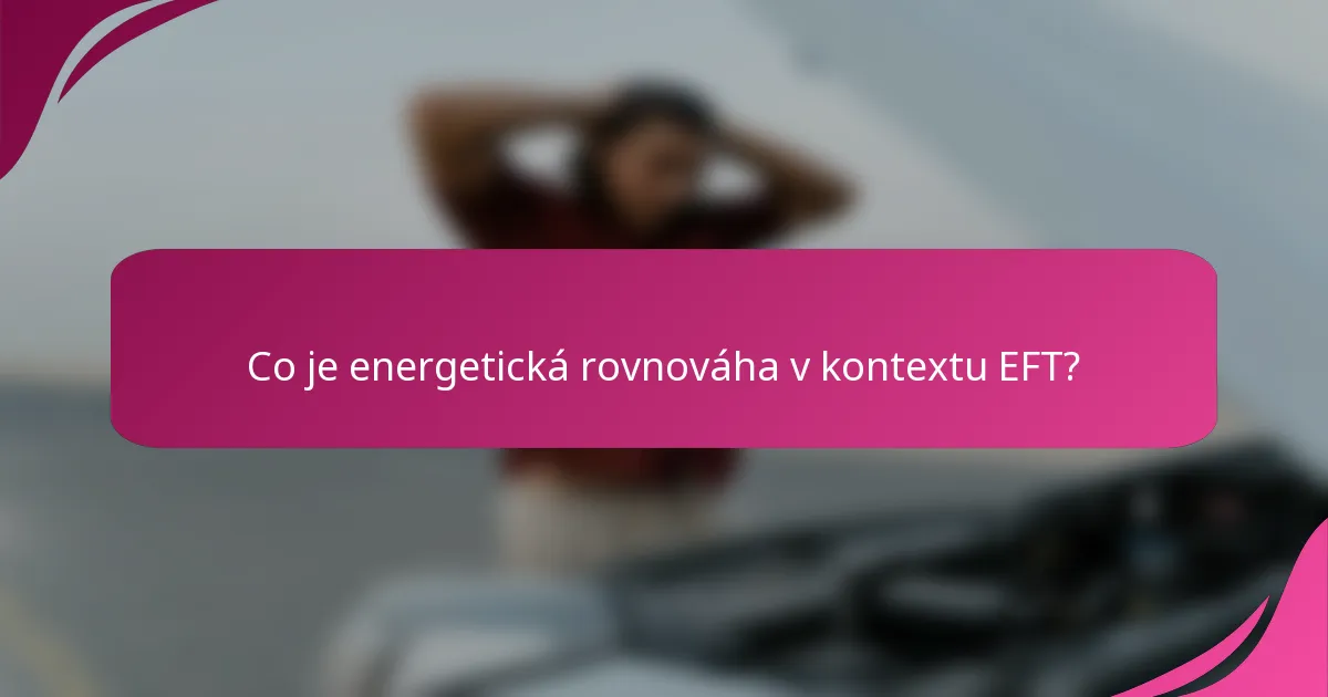 Co je energetická rovnováha v kontextu EFT?