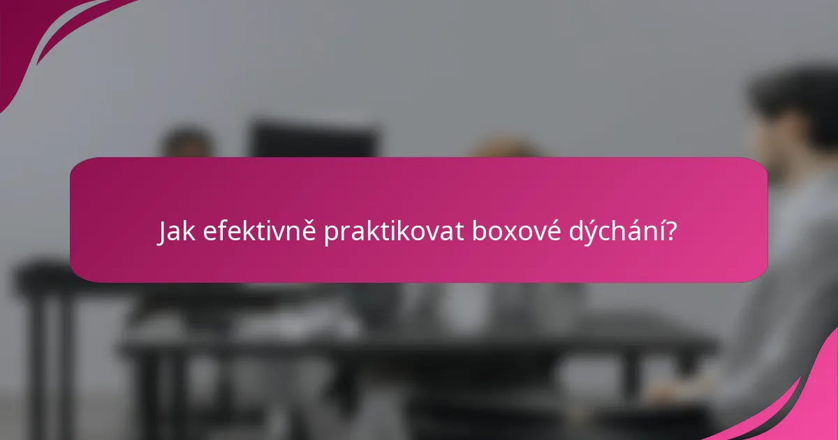 Jak efektivně praktikovat boxové dýchání?