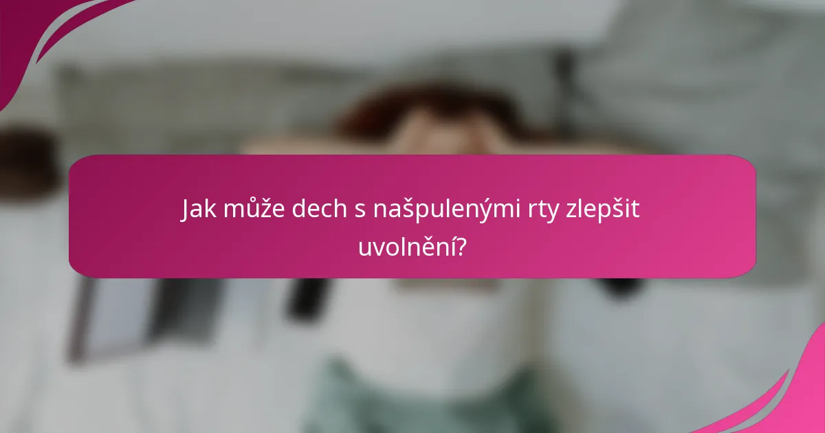 Jak může dech s našpulenými rty zlepšit uvolnění?