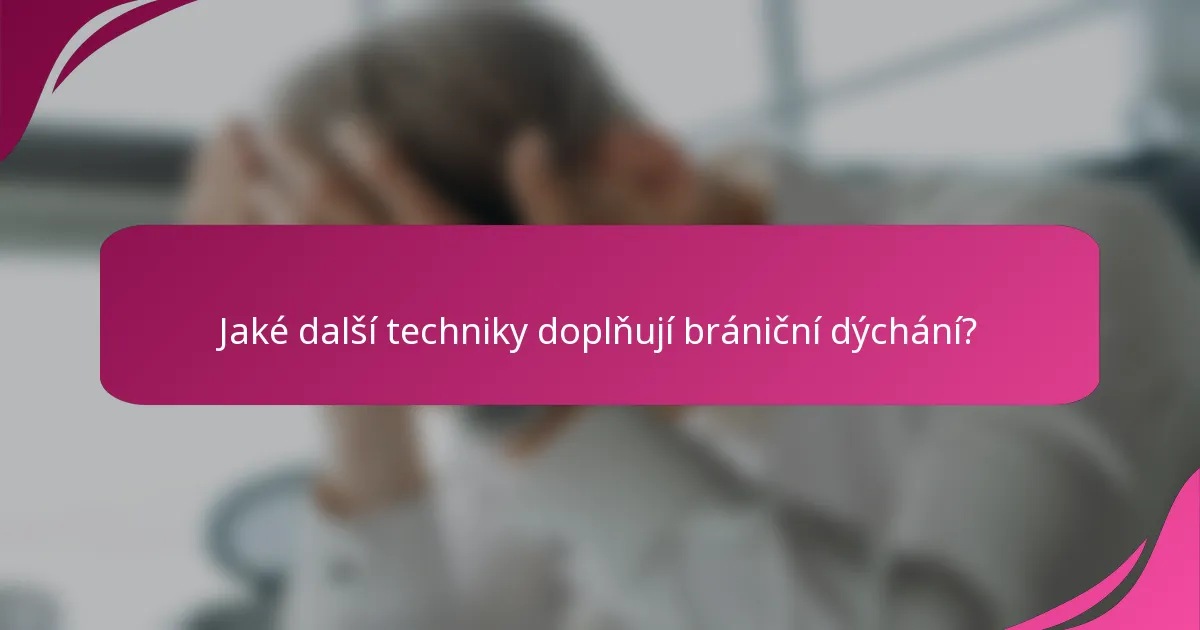 Jaké další techniky doplňují brániční dýchání?