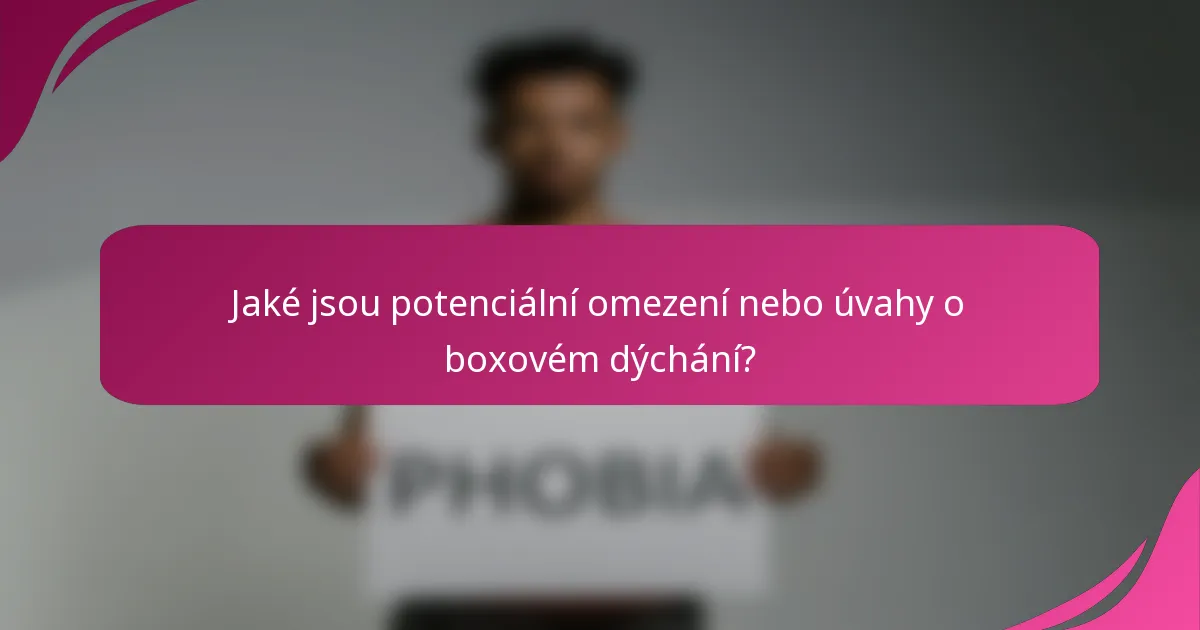Jaké jsou potenciální omezení nebo úvahy o boxovém dýchání?