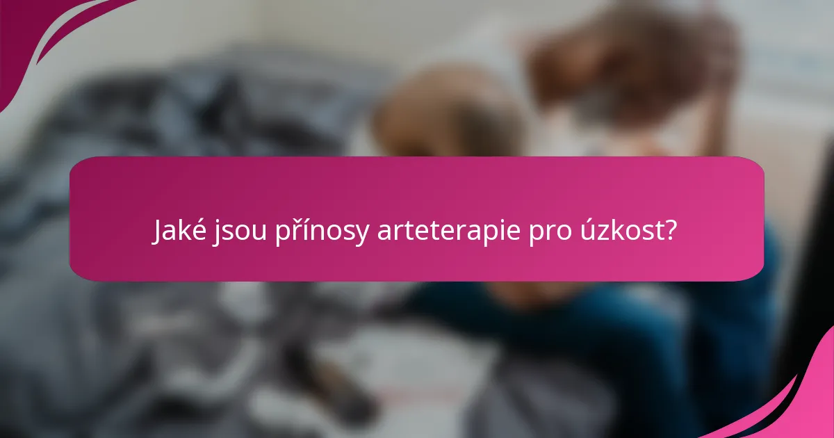 Jaké jsou přínosy arteterapie pro úzkost?