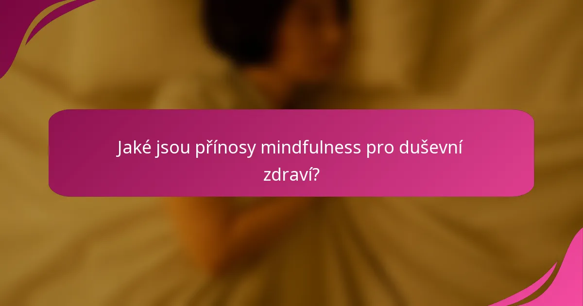 Jaké jsou přínosy mindfulness pro duševní zdraví?